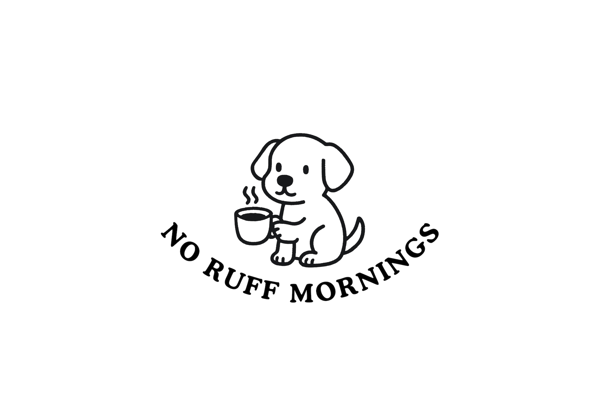 NO RUFF MORNINGS