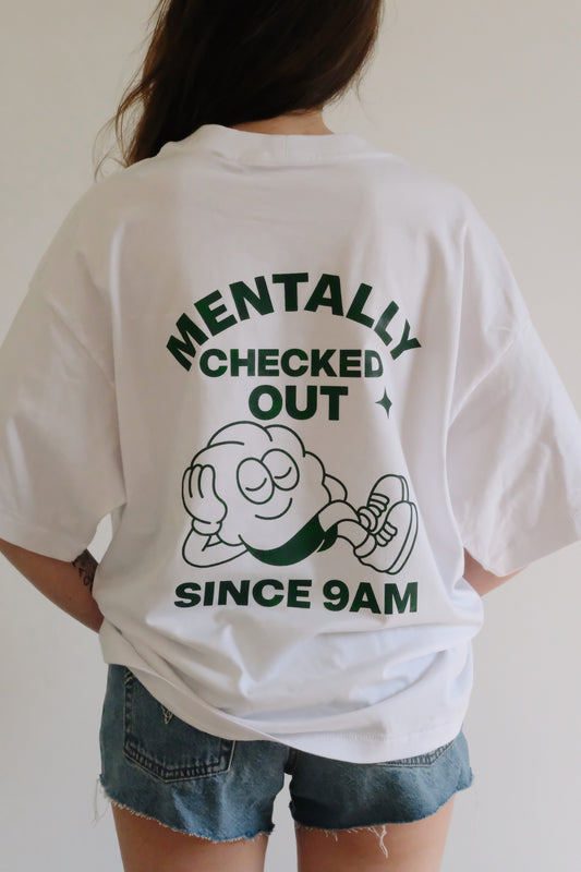 Oversized T-Shirt "MENTALLY CHECKED OUT SINCE 9AM"